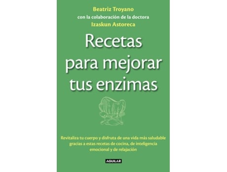 Livro Recetas Para Mejorar Tus Enzimas de Beatriz Troyano (Español)