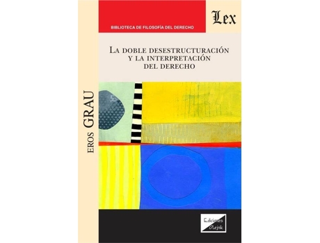 Livro Doble Desestructuracion Y La Interpretacion Del Derecho, La de Eros Grau (Espanhol)