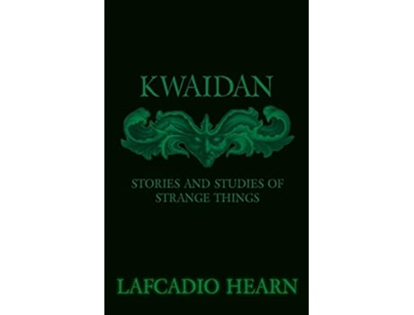 Livro Kwaidan Stories And Studies Of Strange Things de Lafcadio Hearn (Inglês)