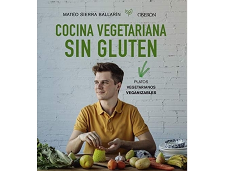 Livro Cocina Vegetariana Sin Gluten Da Editorial Oberon De Mateo Sierra Ballarín (espanhol - Capa Dura)