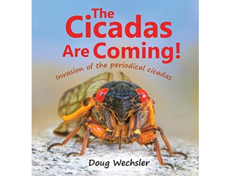 Livro The Cicadas Are Coming Invasion of the Periodical Cicadas de Doug Wechsler (Inglês)