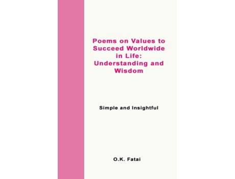 Livro Poems on Values to Succeed Worldwide in Life - Understanding and Wisdom Simple and Insightful de OK Fatai (Inglês)