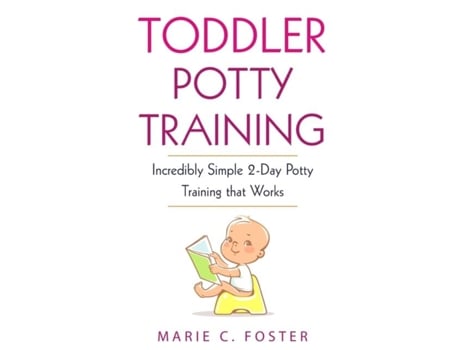 Livro Toddler Potty Training Incredibly Simple 2-day Potty Training That Works De Foster, Marie C Et Al. (inglês)