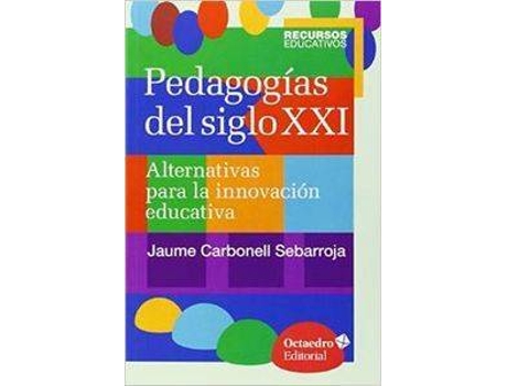 Livro Pedagogías Del Siglo XXI de Jaume Carbonell Sebarroja