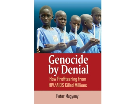 Livro Genocide By Denial How Profiteering From Hiv/aids Killed Millions De Peter Mugyenyi (inglês)