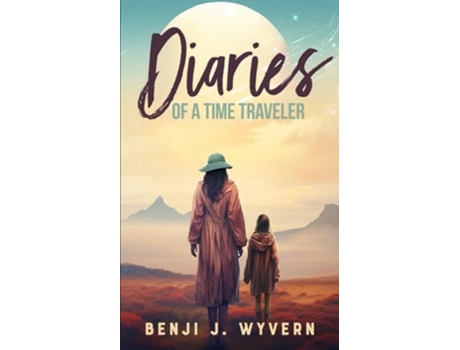 Livro Diaries of a Time Traveler de Benji J Wyvern (Inglês)