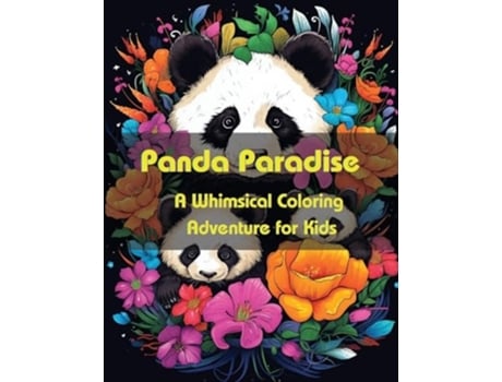 Livro Panda Paradise A Whimsical Coloring Adventure for Kids de A Hazra (Inglês)