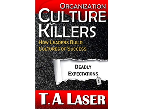 Livro Organization Culture Killers Deadly Expectations 1 How Leaders Build Cultures of Success Deadly Practices de T a Laser (Inglês)