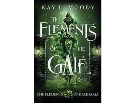 Livro The Elements of the Gate The Elements of Kamdaria de Kay L Moody (Inglês)