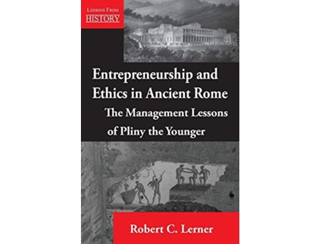 Livro Entrepreneurship And Ethics In Ancient Rome The Management Lessons Of Pliny The Younger De Robert C Lerner (inglês)