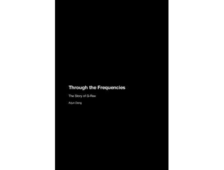 Livro Through the Frequencies The Story of G-Rex de Arjun Deng (Inglês)