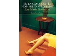 Livro En La Cama Con El Hombre Inapropiado de José María Guelbenzu (Espanhol)
