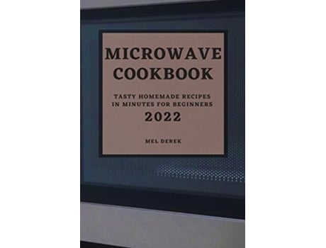 Livro Microwave Cookbook 2022 Speedy And Delicious Recipes For Busy People De Mel Derek (inglês)