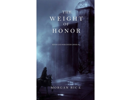 Livro The Weight Of Honor De Morgan Rice (inglês - Capa Dura)