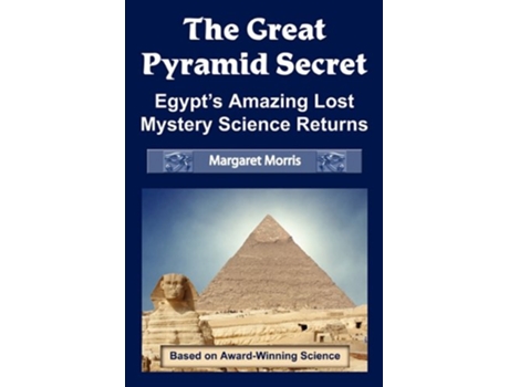 Livro The Great Pyramid Secret Egypts Amazing Lost Mystery Science Returns de Margaret Morris (Inglês)