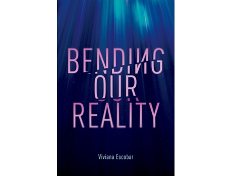 Livro Bending Our Reality de Viviana Escobar (Inglês)