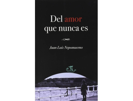 Livro Del Amor Que Nunca Es de Juan Luis Nepomuceno González (Espanhol)