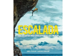 Livro Escalada Los desafíos más emocionantes del mundo de James Pearson e Caroline Ciavaldini (Espanhol)