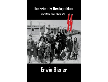 Livro The Friendly Gestapo Man: and other tales of my life Erwin Biener (Inglês)