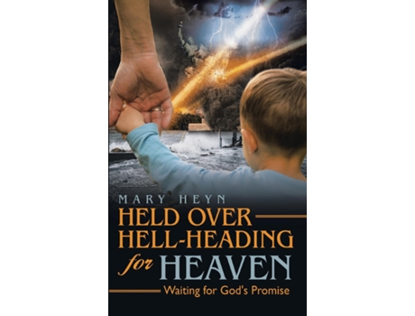 Livro Held Over Hell-heading For Heaven De Mary Heyn (inglês)