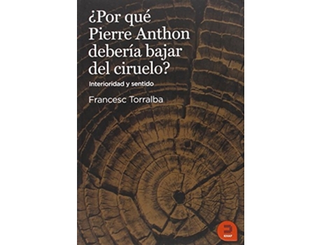 Livro ¿por Qué Pierre Anthon Debería Bajardel Ciruelo? De Francesc Torralba Roselló (espanhol)