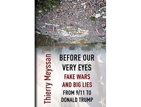 Livro Before Our Very Eyes, Fake Wars and Big Lies de Thierry Meyssan (Inglês)