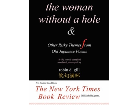 Livro The Woman Without a Hole other risky themes from old japanese poems de Robin D Gill (Inglês)