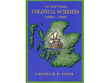 Livro Scottish Colonial Schemes 1620-1686 de George P. Insh (Inglês)