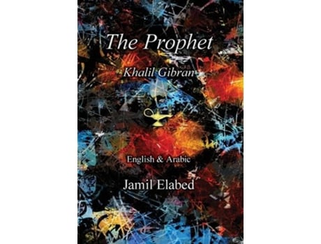Livro The Prophet by Khalil Gibran Bilingual English with Arabic translation de Jamil Elabed (Inglês)