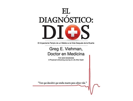 Livro El Diagnostico Dios El Impactante Periplo de Un Medico a la Vida Despues de La Muerte Spanish Edition de Greg E Viehman MD (Espanhol)