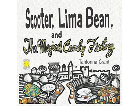 Livro Scooter Lima Bean and The Magical Candy Factory 1 The Adventures of Scooter and Lima Bean de Tahlonna Grant (Inglês)