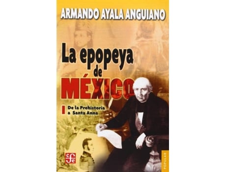 Livro La Epopeya De México, I : De La Prehistoria A Santa Anna de Armando Ayala Anguiano (Espanhol)