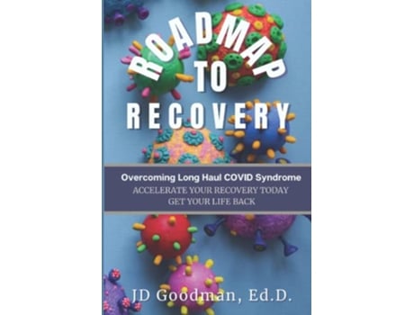 Livro Roadmap To Recovery Overcoming Long Haul Covid Syndrome de JD Goodman (Inglês)