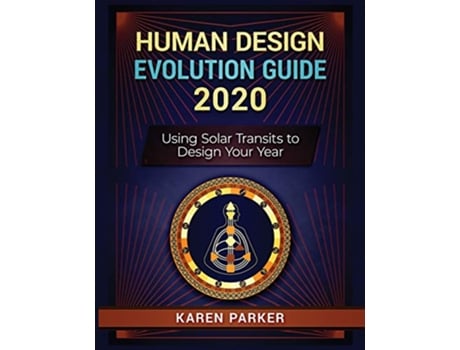 Livro Human Design Evolution Guide 2020 Using Solar Transits to Design Your Year de Karen Parker (Inglês)