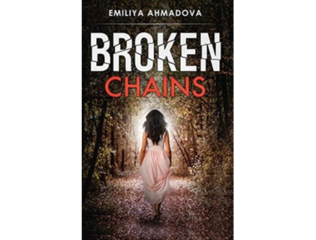 Livro Broken Chains de Emiliya Ahmadova (Inglês - Capa Dura)