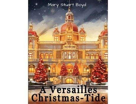 Livro A Versailles Christmas-Tide de Mary Stuart Boyd (Inglês)