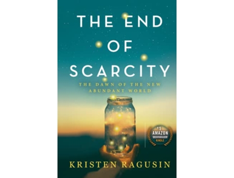 Livro The End of Scarcity The Dawn of the New Abundant World de Kristen Ragusin (Inglês - Capa Dura)