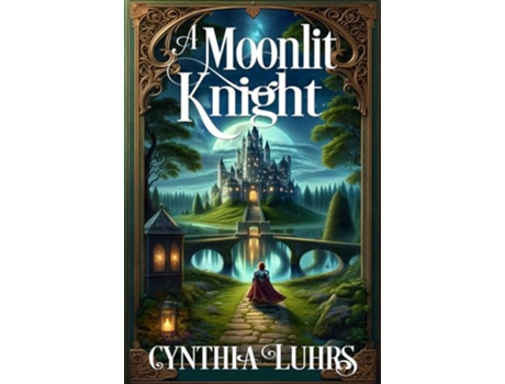 Livro A Moonlit Knight The Merriweather Sisters A Knights Through Time Romance de Cynthia Luhrs (Inglês)