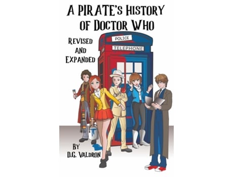 Livro A Pirates History of Doctor Who An Unauthorized History of Unauthorized Works de DG Valdron (Inglês)
