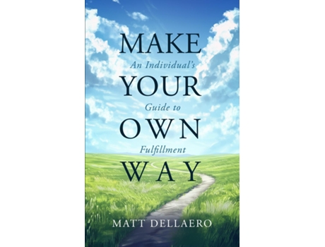 Livro Make Your Own Way An Individuals Guide to Fulfillment de Matthew Dellaero (Inglês)