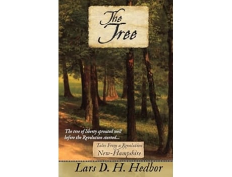 Livro The Tree Tales From A Revolution - New-hampshire De Lars D H Hedbor (inglês)