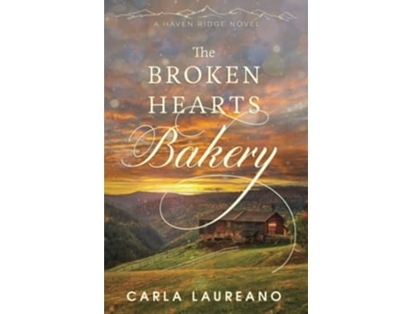 Livro The Broken Hearts Bakery A Clean Small-Town Contemporary Romance de Carla Laureano (Inglês)