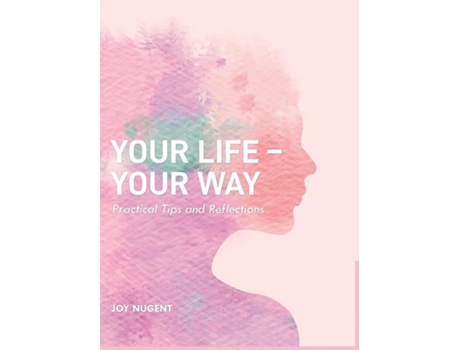 Livro Your Life-Your Way Practical Tips and Reflections de Joy Nugent (Inglês)