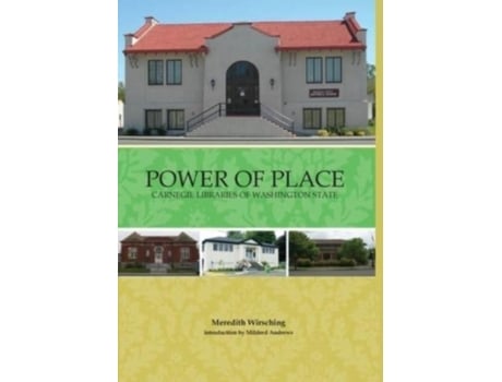 Livro Power Of Place Carnegie Libraries In Washington State De Wirsching, Meredith Et Al. (inglês)