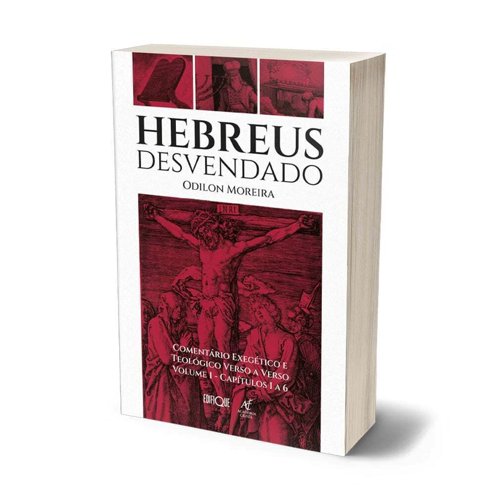 Livro Hebreus Desvendado Comentário Exegético E Teológico Verso A Verso - Capítulos 1 A 6 - Odilon Moreira De Diversos (português Do Brasil)