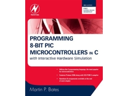 Livro Programming 8-bit PIC Microcontrollers in C: with Interactive Hardware Simulation Martin P. Bates (Inglês)
