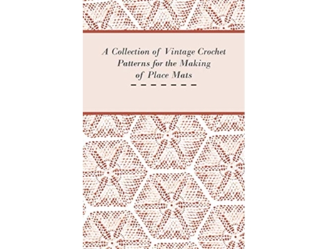 Livro A Collection of Vintage Crochet Patterns for the Making of Place Mats de Anon (Inglês)