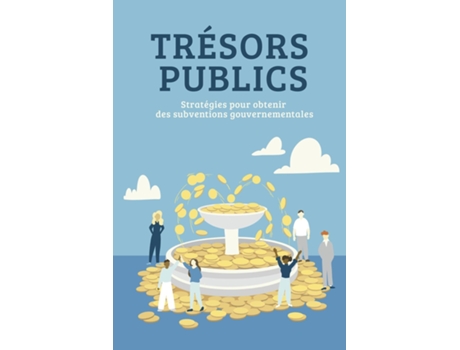 Livro Trésors Publics Stratégies pour obtenir des subventions gouvernementales de Michael Charette (Inglês)
