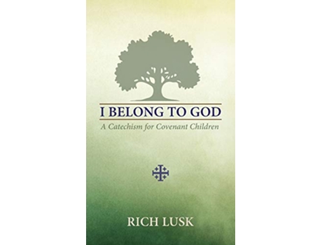 Livro I Belong to God A Catechism for Covenant Children de Rich Lusk (Inglês)