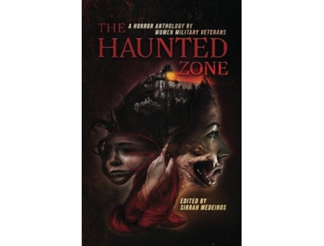 Livro The Haunted Zone A Horror Anthology by Women Military Veterans de Sirrah Medeiros, Querus Abuttu et al. (Inglês)